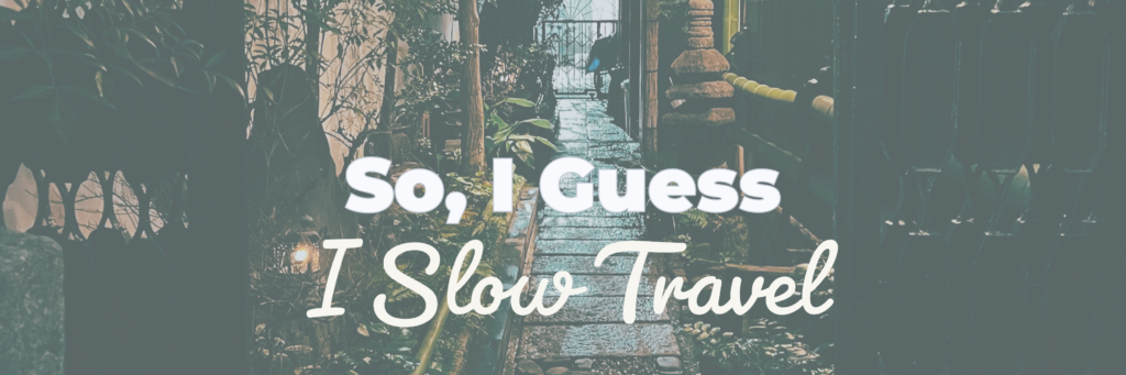 So I Guess I Slow Travel — Native Odyssey