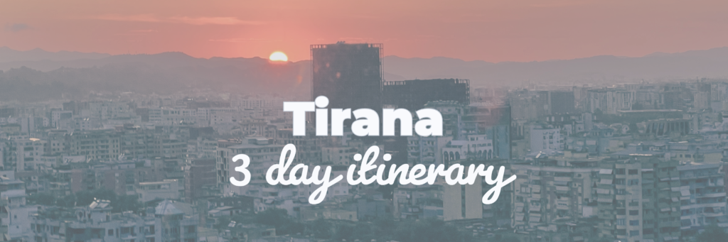 tirana albania 3 day itinerary