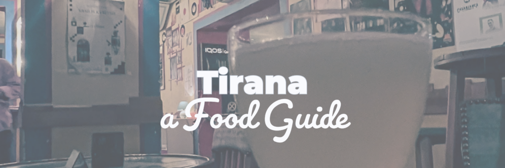 tirana a food guide - where to eat in tirana albania